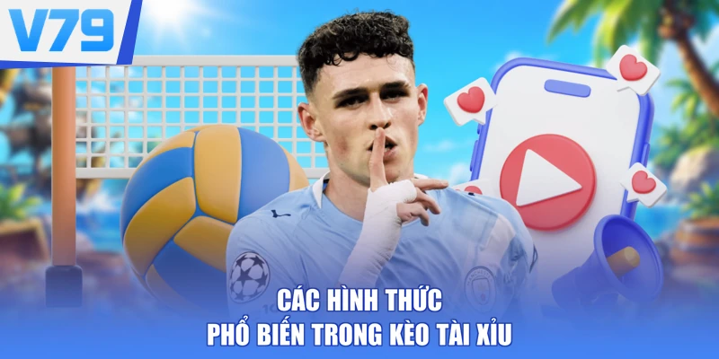 Các hình thức phổ biến trong kèo tài xỉu