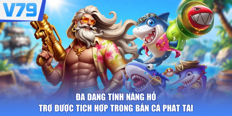 Đa dạng tính năng hỗ trợ được tích hợp trong Bắn Cá Phát Tài